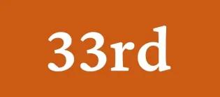 Text based graphic that says 33rd 